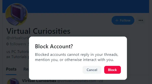 A dialog box in front of a semi-transparent black background with the text "Block Account? Blocked accounts cannot reply in your threads, mention you, or otherwise interact with you." Two buttons: Cancel and Block.