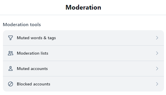 A page with the title "Moderation," section "Moderation tools," options: Muted words & tags, Moderation lists, Muted accounts, and Blocked accounts.