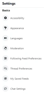 A page with the title "Settings," section "Basics," with the options: Accessibility, Appearance, Languages, Moderation, Following Feed Preferences, Thread Preferences, My Saved Feeds, and Chat Settings.