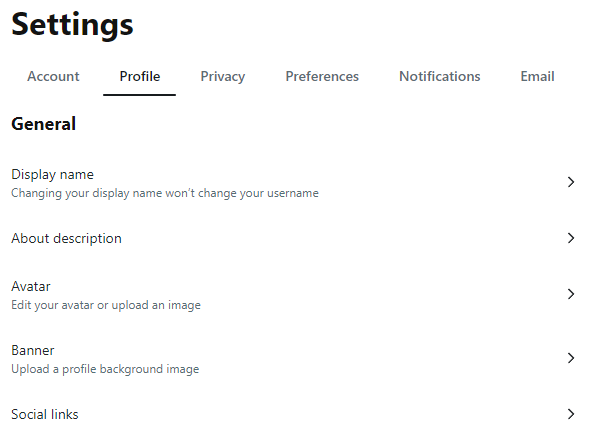 A page titled "Settings" with the tabs: Account, Profile (Selected), Privacy, Preferences, Notifications, Email. Section: "General." Options: Display name: changing your display name won't change your username. About description. Avatar: Edit your avatar or upload an image. Banner: Upload a profile background image. Social links.