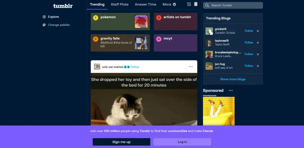 Tumblr's homepage. At the left, a sidebar with the options "Explore" and "Change palette." At the top, the tabs: Trending, Staff Picks, Answer Time, and More. Four trending topics: pokemon, gravity falls (#billford, #the book of bill), artists on tumblr, and mcyt. A search box at top-right. A list of trending blogs: grickle14 (Tumblin' Grickle, a comic), taylorswift (Taylor Swift), brucelewisphotog-... (Bruce Lewis...), jun-hug (soft way of art). A link to show more blogs. In the center, a mem of a cat posted by only-cat-memes with two blue verified checkmarks. At the bottom, the text: join over 100 million people using Tumblr to find their communities and make friends. Two buttons: Sign me up and Log in.