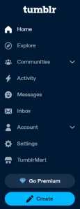 A menu labelled "Tumblr." Its options: Home, Explore, Communities, Activity, Messages, Inbox, Account, Settings, Tumblrmart, and two buttons at the bottom: Go Premium and Create.