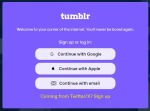 A purple dialog window titled "tumblr" that says: "Welcome to your corner of the internet. You'll never be bored again. Sign up or log in:" Three buttons: "Continue with Google," "Continue with Apple," and "Continue with email." A link below: "Coming from Twitter/X? Sign up."