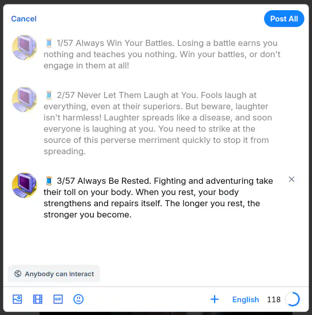 A form in a dialog window with 3 posts one on top of the other. Each post starts with a thread emoji. The first reads 1/57, always win you battles. The second 2/57, never let them laugh at you. The third 3/57 always be rested. A button on the top-right corner reads "Post All."